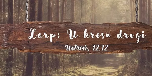 Larp: U Kresu Drogi