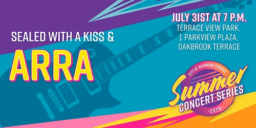 Summer Concert Series - Sealed With A Kiss and Arra