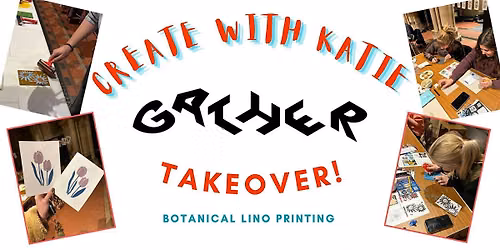 Create with Katie @ GATHER: Botanical Lino Printing