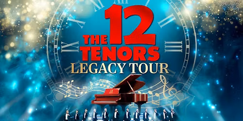 The 12 Tenors - Legacy Tour