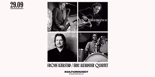 Frode Kjekstad \u2013 Eric Alexander Quartet (NO\/US) \/\/ Drammen kulturhus