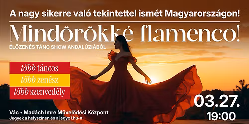 Mind\u00f6r\u00f6kk\u00e9 flamenco! - \u00e9l\u0151zen\u00e9s t\u00e1nc show Andal\u00fazi\u00e1b\u00f3l - V\u00c1C