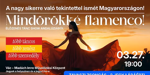 Mind\u00f6r\u00f6kk\u00e9 flamenco! - \u00e9l\u0151zen\u00e9s t\u00e1nc show Andal\u00fazi\u00e1b\u00f3l - V\u00c1C