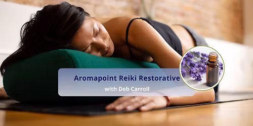 Aromapoint Reiki Restorative with Deb Carroll