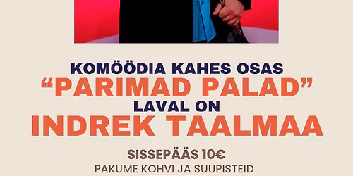 Kom\u00f6\u00f6dia kahes osas "Parimad palad" laval INDREK TAALMAA
