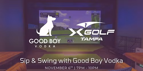 Sip & Swing with Good Boy Vodka