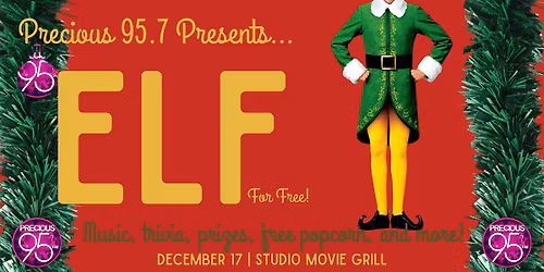 Precious 95.7 FM Presents ELF for FREE At Studio Movie Grill!