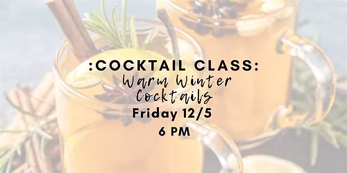Warm Winter Cocktail Class
