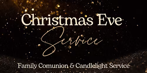 Christmas Eve Candlelight & Family Communion Service