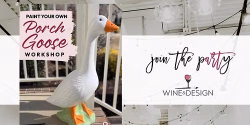 SOLD OUT! NEW WORKSHOP! Paint Your Porch Goose! | Wine & Design