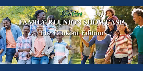 East Point CVB Family Reunion Showcase - "The Cookout Edition"