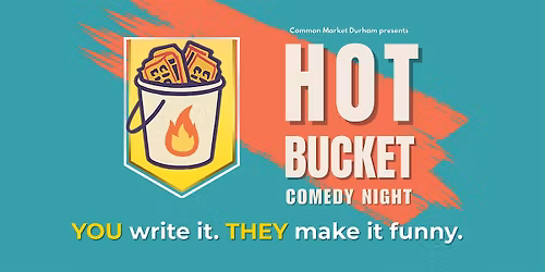 Hot Bucket (topic riff) Comedy Night at Common Market Durham NC