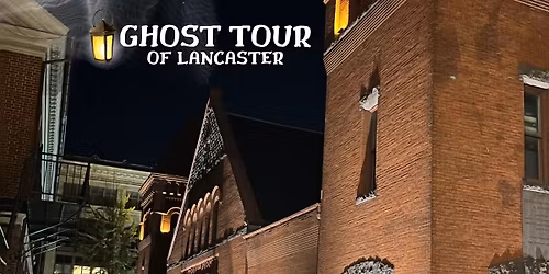 Ghost Tour of Lancaster ~ November 2025