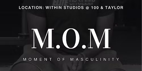 M.O.M: Moment of Masculinity