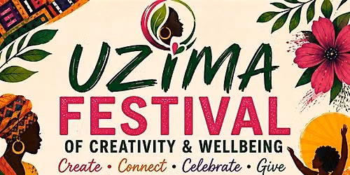 UZIMA FESTIVAL OF CREATIVE HEALTH AND WELLBEING