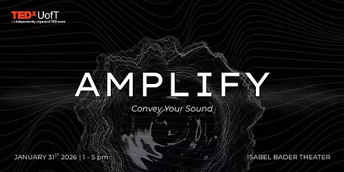 TEDxUofT Conference 2026: Amplify