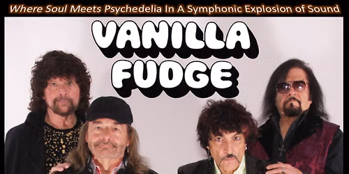 Vanilla Fudge at McConnell Arts Center