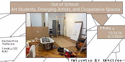 Out of School: Art Students, Emerging Artists, & Cooperative Spaces