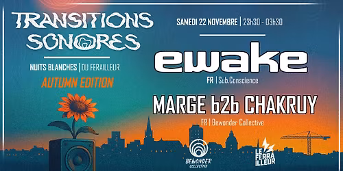 \ud83c\udf42 TRANSITIONS SONORES AUTUMN - BEWONDER invite EWAKE (Live Set) + Marge b2b Chakruy @ Ferailleur