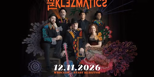 THE KLEZMATICS - jubileusz 40-lecia ikony muzyki klezmerskiej we Wroc\u0142awiu! 