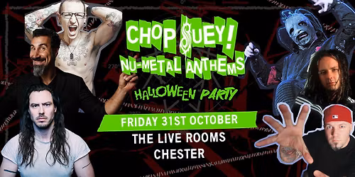 Chop Suey! Nu-Metal Anthems Halloween Party | The Live Rooms Chester