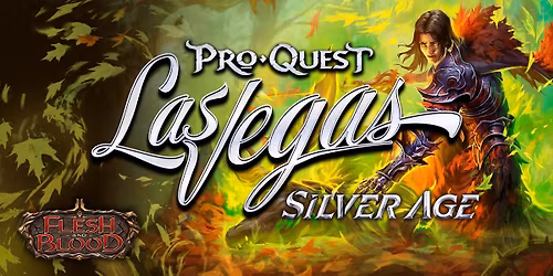 Legacy Games Flesh & Blood Pro Quest Las Vegas Silver Age