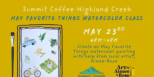 May Favorite Things Watercolor Class at Summit Coffee Highland Creek