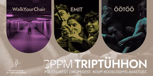 CPPM TRIPT\u00dcHHON. POLIITILINE LIIKUMINE\/\/CPPM TRIPTYCH. POLITICAL MOVEMENT