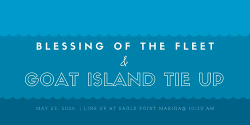 \u2693 Blessing of the Fleet & Goat Island Tie-Up \u2693