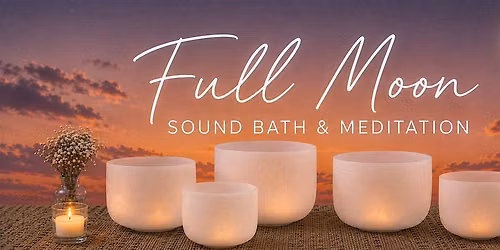 Full Moon in Taurus Sound Bath | Pasadena \u2728