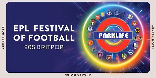 Parklife \u26bd\ufe0f EPL Festival of Football