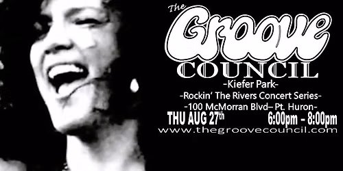 THU AUG 27th THE GROOVE COUNCIL @ Rockin' The Rivers - Kiefer Park - Port Huron, MI    6pm - 8pm