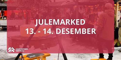 Julemarked i Lillehammer Sentrum 13. - 14. desember