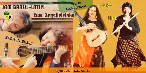 Jam Brasil-Latin open by double concert: DUO BRASILEIRINHO  + LAURA Y LINE