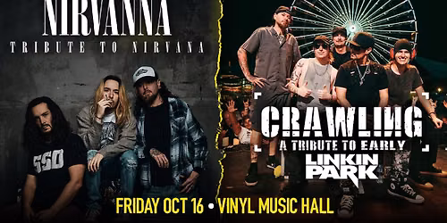 Nirvanna - Tribute to Nirvana & Crawling - A Tribute to Early Linkin Park at Vinyl Music Hall
