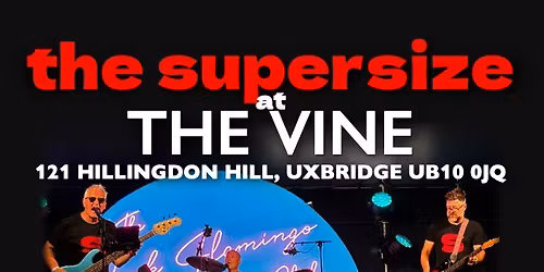 the supersize @ The Vine, Uxbridge