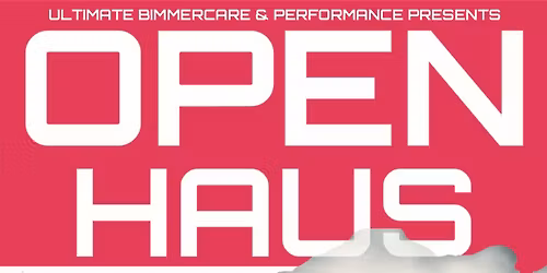 Open Haus: Grand Opening Car Meet | Presented by Ultimate Bimmercare & Performance