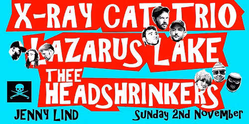 X RAY CAT TRIO \/ THEE HEADSHRINKERS \/ LAZARUS LAKE