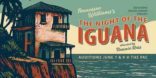 OPEN AUDITIONS: The Night of the Iguana