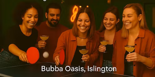 Longer Days -Table Tennis Social at Bubba Oasis, Islington - Complimentary Glass of Prosecco