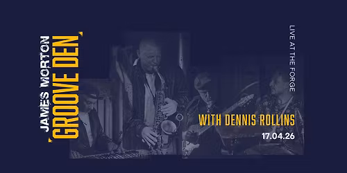 James Morton Groove Den with Dennis Rollins