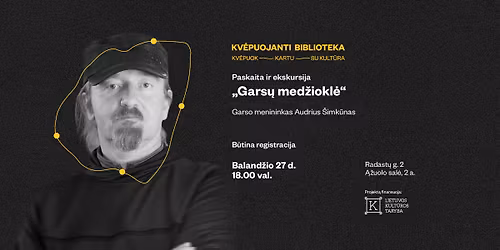 Garso menininko Audriaus \u0160imk\u016bno paskaita ir ekskursija \u201eGars\u0173 med\u017eiokl\u0117\u201c (grup\u0117 pilna)
