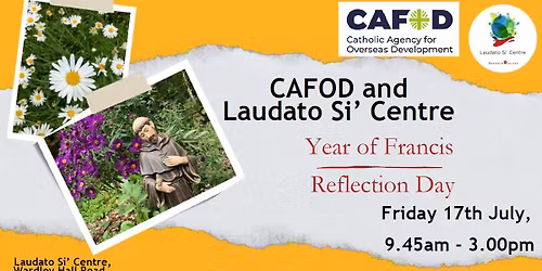 Year of Francis Reflection Day - CAFOD and the Laudato Si' Centre