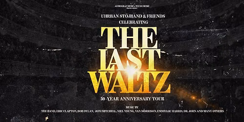 THE LAST WALTZ 50 \u00c5R - EN HYLDESTKONCERT \/\/ DET KGL. TEATER