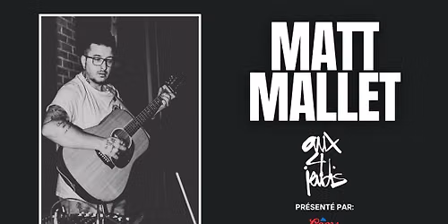 Matt Mallet | Aux 4 Jeudis