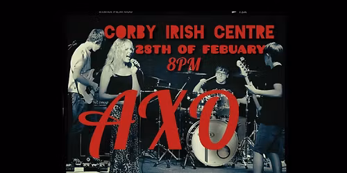 AXO@ Corby Irish Centre - LIVE MUSIC