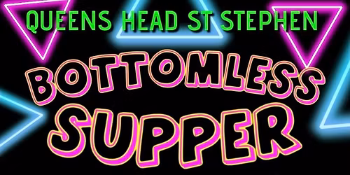 BOTTOMLESS SUPPER 