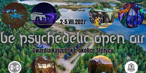 Be Psychedelic Open Air 2027 - Gwardia Kaszubska okolice St\u0119\u017cycy. 