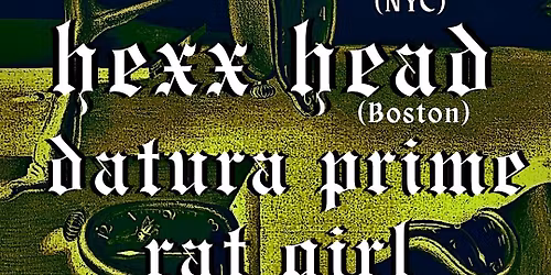 Goth Night: CLOCK SERUM (NYC), HEXX HEAD (Boston), Datura Prime, & Rat Girl
