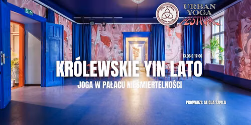 Kr\u00f3lewskie Yin Lato - Joga w Pa\u0142acu Nie\u015bmiertelno\u015bci